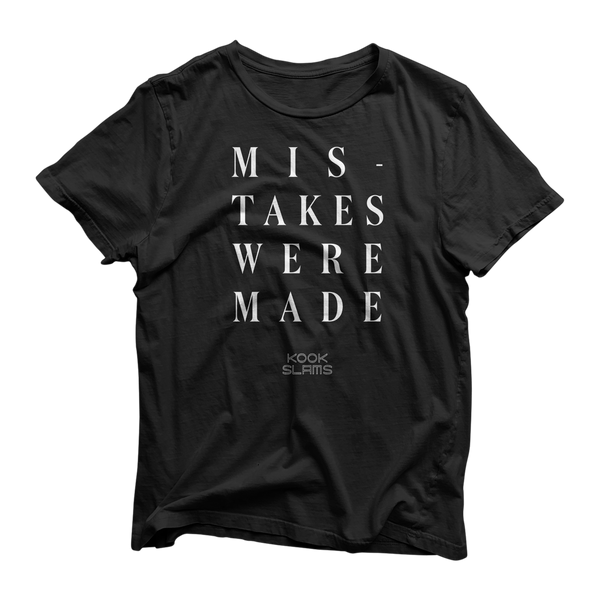 Mistakes Were Made T Shirt